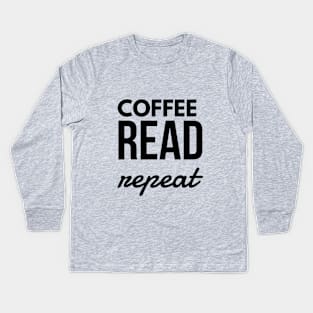 Coffee Read Repeat Kids Long Sleeve T-Shirt